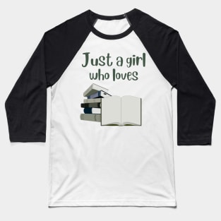 Just a Girl Who Loves Books | Dark Green Edition Baseball T-Shirt